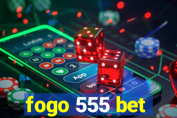 fogo 555 bet